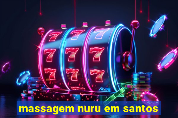 massagem nuru em santos